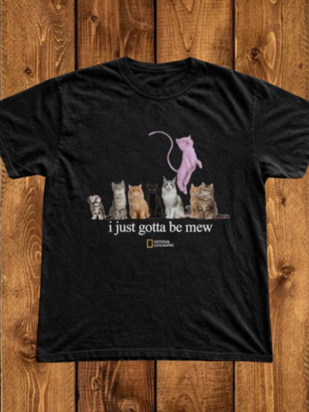 National Geographic "i just gotta be mew" Funny Unisex T-shirt